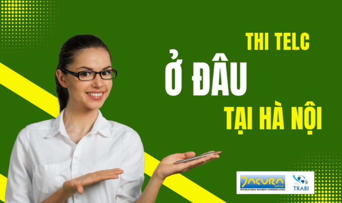 Đăng ký thi TELC (JACURA Group GmbH Aussenstellenprüfung TELC DIGITAL) cùng JACURA GROUP và TRABI