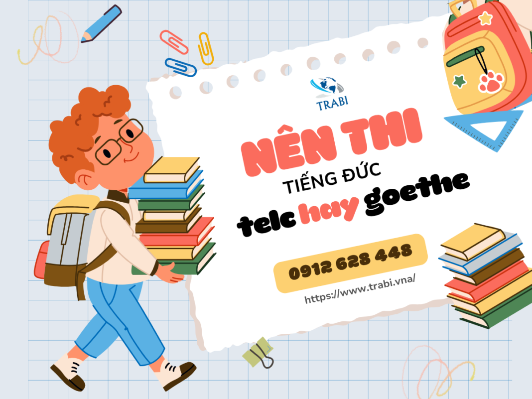 Nên thi tiếng Đức TELC hay Goethe Nên thi tiếng Đức TELC hay Goethe