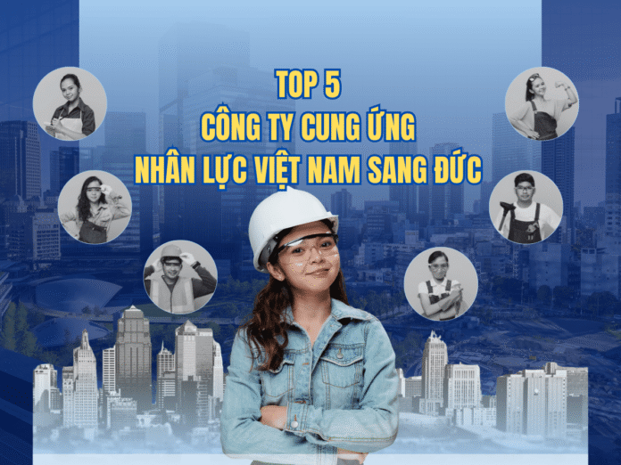 Công ty cung ứng nhân lực Việt Nam sang Đức